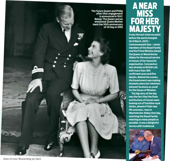  ??  ?? The future Queen and Philip after their engagement is announced in 1947. Below: The Queen and an emotional Queen Mother mark the 50th anniversar­y of VE Day in 1995