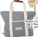  ?? ?? Fabulous cool bag in Blue Stripe, £99