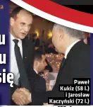  ??  ?? Paweł Kukiz (58 l.) i Jarosław Kaczyński (72 ln.)iewielkie