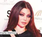  ??  ?? Haifa Wehbe.