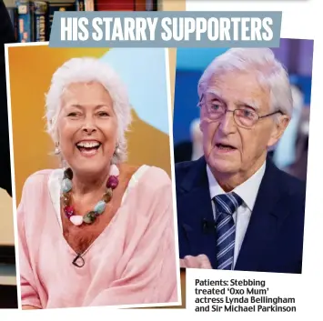  ?? ?? Patients: Stebbing treated ‘Oxo Mum’ actress Lynda Bellingham and Sir Michael Parkinson