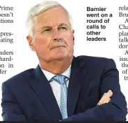  ??  ?? Barnier went on a round of calls to other leaders