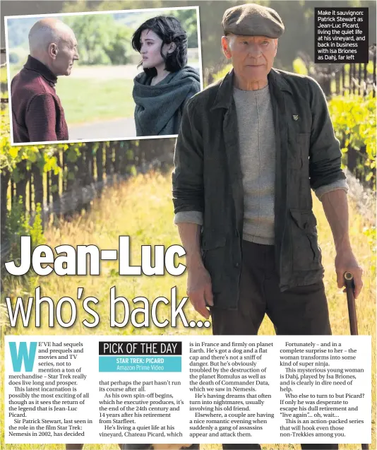  ??  ?? Make it sauvignon: Patrick Stewart as Jean-Luc Picard, living the quiet life at his vineyard, and back in business with Isa Briones as Dahj, far left