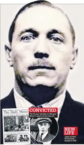  ??  ?? CONVICTED The 15-year-old killer in 1921 and Mirror’s report on his trial, left Jones at time of his prison release in 1941