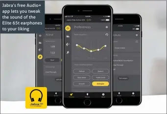  ??  ?? Jabra’s free Audio+ app lets you tweak the sound of the Elite 65t earphones to your liking