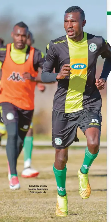  ??  ?? Lucky Baloyi officially became a Bloemfonte­in Celtic player in July.