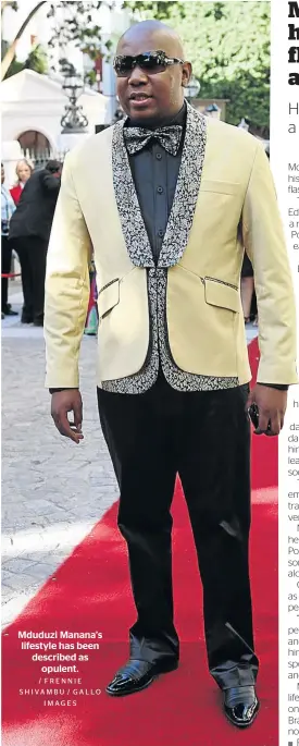  ?? / FRENNIE SHIVAMBU / GALLO IMAGES ?? Mduduzi Manana’s lifestyle has been described as opulent.