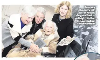  ??  ?? Rosemary Dunmurry with her son Howard, daughter Patricia, and (right) Siobhan
McLaughlin from Titanic Foundation