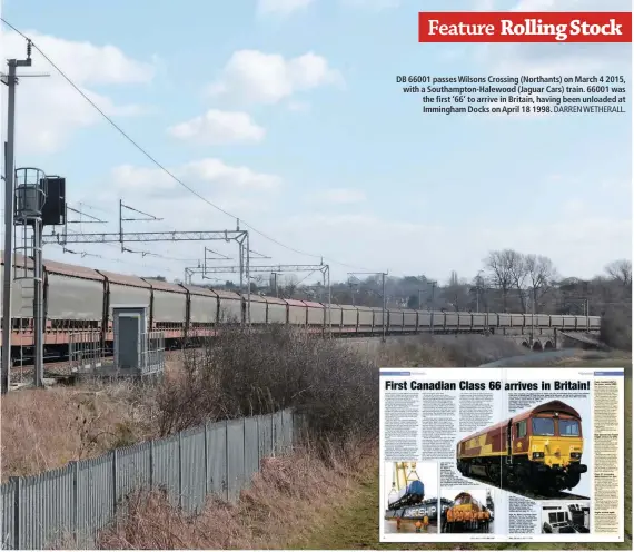  ?? DARREN WETHERALL. ?? DB 66001 passes Wilsons Crossing (Northants) on March 4 2015, with a Southampto­n-Halewood (Jaguar Cars) train. 66001 was the first ‘66’ to arrive in Britain, having been unloaded at Immingham Docks on April 18 1998.