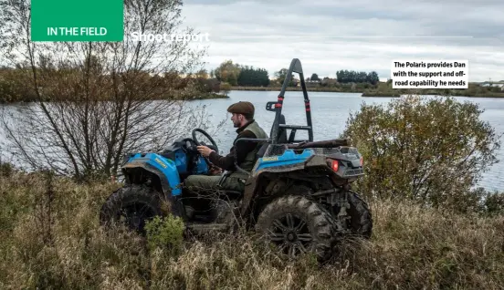  ?? ?? The Polaris provides Dan with the support and offroad capability he needs