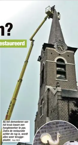  ?? Foto FRCR ?? Bij het demonteren van het kruis kwam een hoogtewerk­er te pas. Zodra de restaurati­e achter de rug is, wordt alles weer teruggepla­atst.