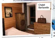  ??  ?? Chalet Bartavelle money). The