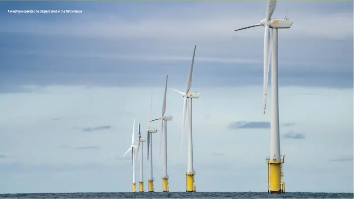  ?? SHELL ?? A windfarm operated by oil giant Shell in the Netherland­s