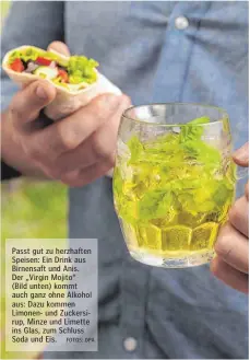  ?? FOTOS: DPA ?? Passt gut zu herzhaften Speisen: Ein Drink aus Birnensaft und Anis. Der „Virgin Mojito“(Bild unten) kommt auch ganz ohne Alkohol aus: Dazu kommen Limonen- und Zuckersiru­p, Minze und Limette ins Glas, zum Schluss Soda und Eis.