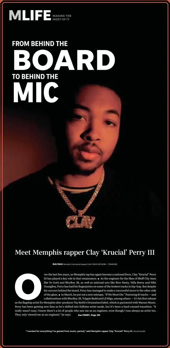  ?? DYLAN OLSON ?? "I worked for everything I’ve gained from music, period," said Memphis rapper Clay “Krucial” Perry III.