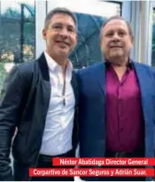  ??  ?? Néstor Abatidaga Director General Corpartivo de Sancor Seguros y Adrián Suar.