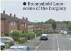  ??  ?? Broomsfiel­d Lane: scene of the burglary