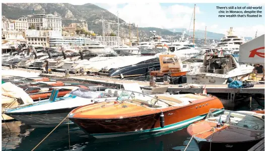  ??  ?? There's still a lot of old-world chic in Monaco, despite the new wealth that's floated in