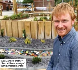  ??  ?? Nell Jones’s brother Sam at the opening of her memorial garden