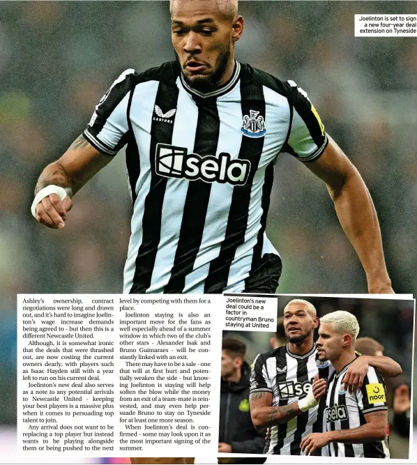  ?? ?? Joelinton’s new deal could be a factor in countryman Bruno staying at United
Joelinton is set to sign a new four-year deal extension on Tyneside