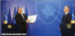  ??  ?? Boyko Borissov dhe Hashim Thaçi