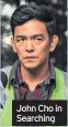  ??  ?? John Cho in Searching