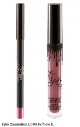  ??  ?? Kylie Cosmetics’ Lip Kit in Posie K.