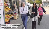  ??  ?? porodica i devojka svaki dan dolaze u bolnicu