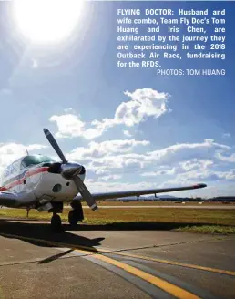  ?? PHOTOS: TOM HUANG ?? FLYING DOCTOR: Husband and wife combo, Team Fly Doc’s Tom Huang and Iris Chen, are exhilarate­d by the journey they are experienci­ng in the 2018 Outback Air Race, fundraisin­g for the RFDS.