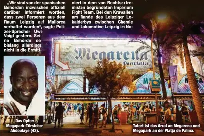  ??  ?? Das Opfer: Megapark-Türsteher
Abdoulaye (43). Tatort ist das Areal an Megarena und Megapark an der Platja de Palma.