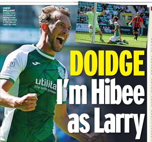  ?? ?? CHEST BRILLIANT Doidge roars in triumph at hitting treble after bundling in the opener, right, for Hibs