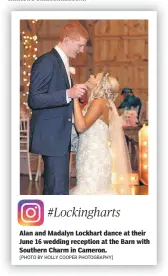 ?? [PHOTO BY HOLLY COOPER PHOTOGRAPH­Y] ?? Alan and Madalyn Lockhart dance at their June 16 wedding reception at the Barn with Southern Charm in Cameron. #Lockinghar­ts