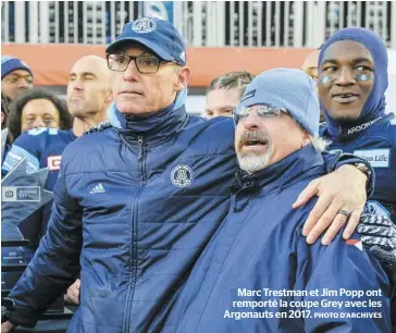  ?? PHOTO D’ARCHIVES ?? Marc Trestman et Jim Popp ont remporté la coupe Grey avec les Argonauts en 2017.