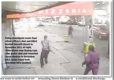  ?? NEW YORK DAILY NEWS ?? Police investigat­e scene (top) where officers shot and killed Rexford Dasrath (inset) in November 2013. At right, video shows man fleeing cops after police shot and wounded Daren Bledsoe in December 2013. Juries found both shootings were justified.