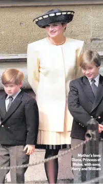  ??  ?? Mother’s love: Diana, Princess of Wales, with sons, Harry and William