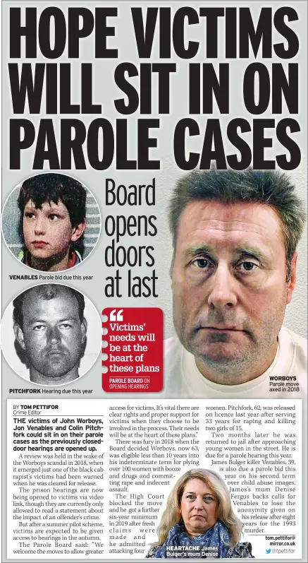  ?? ?? VENABLES Parole bid due this year
PITCHFORK Hearing due this year
HEARTACHE James Bulger’s mum Denise
WORBOYS Parole move axed in 2018 tom.pettifor@ mirror.co.uk @tpettifor