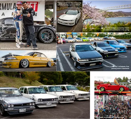  ?? ?? Attending my first FD event and interviewi­ng Mad Mike
Taking a quick rest stop at a tunnel exit overlookin­g a glorious beach
One of the few bridges connecting Tottori and Shimane prefecture­s in the spring
“86 Day” at Daikoku Futo parking area in Yokohama
What Japan is actually like in some places.