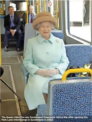  ?? ?? The Queen rides the new Sunderland-newcastle Metro link after opening the Park Lane Interchang­e in Sunderland in 2002