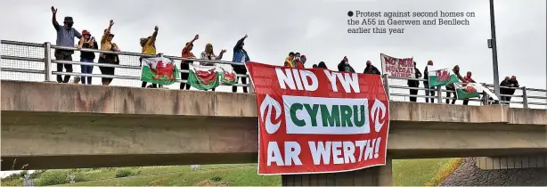  ??  ?? Protest against second homes on the A55 in Gaerwen and Benllech earlier this year