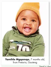  ??  ?? Yamihle Mgqamqo, 7 months old, from Pretoria, Gauteng
