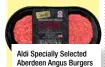  ??  ?? Aldi Specially Selected Aberdeen Angus Burgers