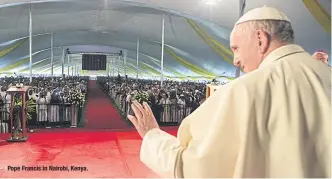  ??  ?? Pope Francis in Nairobi, Kenya.