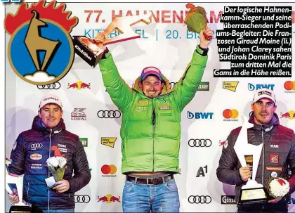  ??  ?? Der logische Hahnenkamm- Sieger und seine überrasche­nden Podiums- Begleiter: Die Franzosen Giraud Moine ( li.) und Johan Clarey sahen Südtirols Dominik Paris zum dritten Mal die Gams in die Höhe reißen.