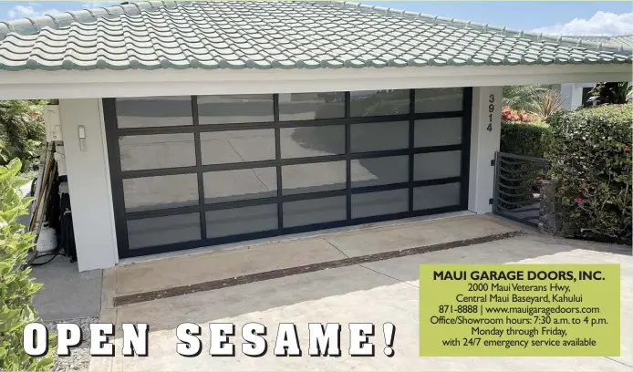  ?? Photo courtesy Maui Garage Doors, Inc. ?? The Amarr Vista aluminum and glass door, available through Maui Garage Doors, is a classy addition to any home.