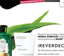  ??  ?? Shampoo que protege y repara,
HERBAL ESSENCES, $150. Gel limpiador facial, BIUNE*.