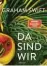  ??  ?? Graham Swift: Da sind wir
A. d. Engl. v. S. Höbel, dtv, 20 Euro