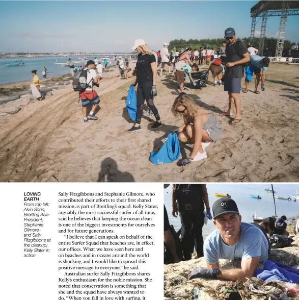  ??  ?? Loving earth From top left: Alvin Soon, Breitling Asiapresid­ent; Stephanie Gilmore and Sally Fitzgibbon­s at the cleanup; Kelly Slater in action