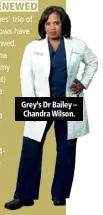 ??  ?? Grey’s Dr Bailey – Chandra Wilson.