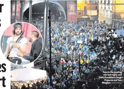  ?? PHOTOPRESS ?? Fans in the pouring rain last night, and (left) Kasabian’s Serge
Pizzorno and Tom Meighan