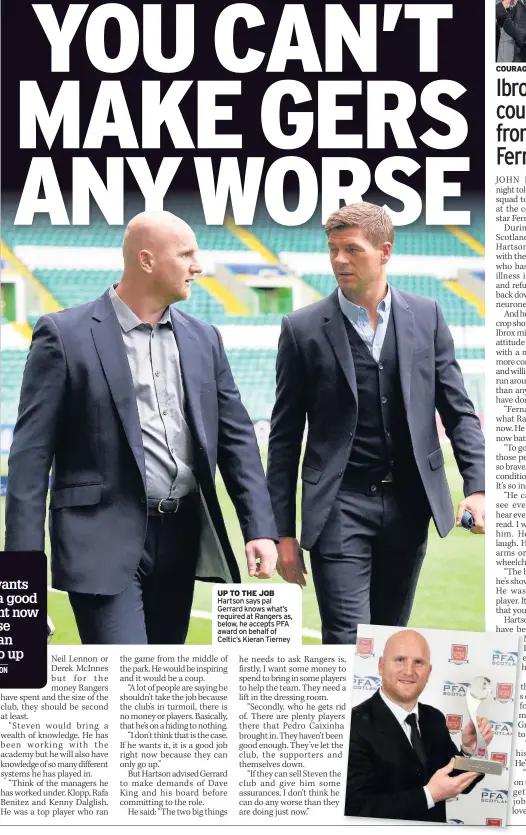  ??  ?? UP TO THE JOB Hartson says pal Gerrard knows what’s required at Rangers as, below, he accepts PFA award on behalf of Celtic’s Kieran Tierney